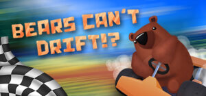 Bears Can’t Drift!?