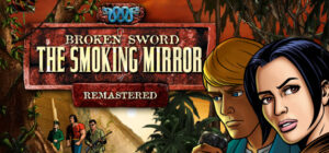 Broken Sword 2 – the Smoking Mirror: Remastered (2010)