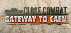 Close Combat – Gateway to Caen