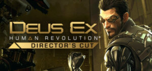 Deus Ex: Human Revolution – Director’s Cut