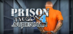 Prison Tycoon 4: SuperMax