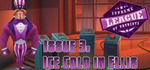 Supreme League of Patriots – Episode 3: Ice Cold in Ellis