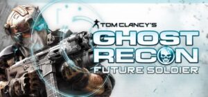 Tom Clancy’s Ghost Recon: Future Soldier™