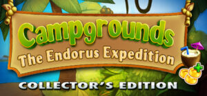 Campgrounds: The Endorus Expedition Collector’s Edition