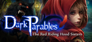 Dark Parables: The Red Riding Hood Sisters Collector’s Edition