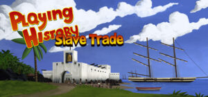 Playing History 2 – Slave Trade