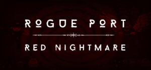 Rogue Port – Red Nightmare