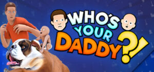 Who’s Your Daddy?!