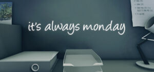 it’s always monday