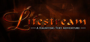 Lifestream – A Haunting Text Adventure