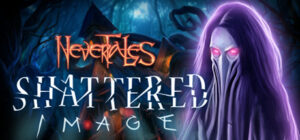 Nevertales: Shattered Image Collector’s Edition