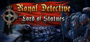 Royal Detective: The Lord of Statues Collector’s Edition