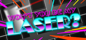 Won’t You Be My Laser?