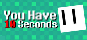 You Have 10 Seconds