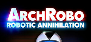 ArchRobo – Robotic Annihilation