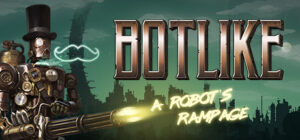 Botlike – a robot’s rampage
