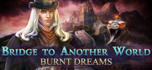 Bridge to Another World: Burnt Dreams Collector’s Edition