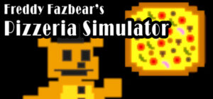 Freddy Fazbear’s Pizzeria Simulator