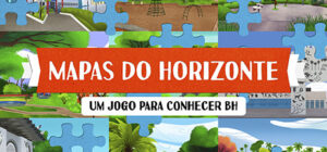 Mapas do Horizonte – Um jogo para conhecer BH