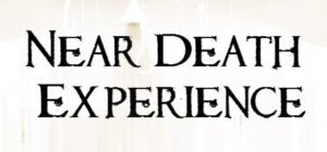 Near Death Experience