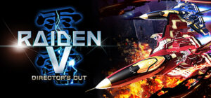 Raiden V: Director’s Cut | 雷電 V Director’s Cut | 雷電V:導演剪輯版