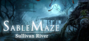 Sable Maze: Sullivan River Collector’s Edition