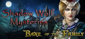 Shadow Wolf Mysteries: Bane of the Family Collector’s Edition