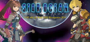 STAR OCEAN™ – THE LAST HOPE -™ 4K & Full HD Remaster