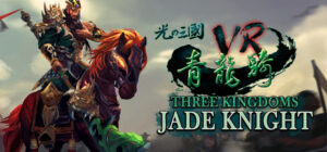 Three Kingdoms VR – Jade Knight (光之三國VR – 青龍騎)
