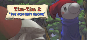 Tim-Tim 2: “The Almighty Gnome”
