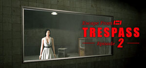 TRESPASS – Episode 2