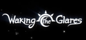 Waking the Glares – Chapters I and II