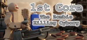 ‘1st Core: The Zombie Killing Cyborg’