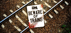 Beware of Trains