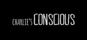 Charlie’s Conscious