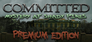 Committed: Mystery at Shady Pines – Premium Edition