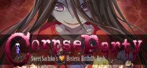 Corpse Party: Sweet Sachiko’s Hysteric Birthday Bash