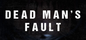 Dead Man’s Fault