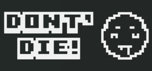 DON’T DIE!
