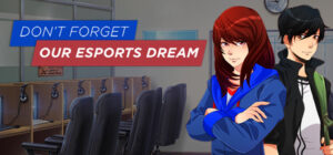 Don’t Forget Our Esports Dream