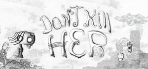 Don’t Kill Her