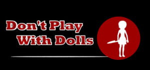 Don’t Play With Dolls