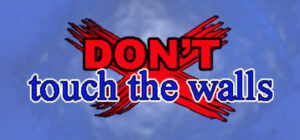 DON’T touch the walls