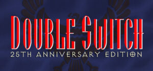 Double Switch – 25th Anniversary Edition
