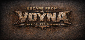 ESCAPE FROM VOYNA: Tactical FPS survival