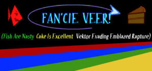 FAN’CIE VEER! (Fish Are Nasty, Cake Is Excellent Vektor Evading Emblazed Rapture)