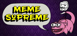 Meme Supreme ¯_(ツ)_/¯