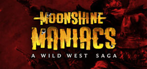 Moonshine Maniacs – A Wild West Saga
