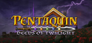 Pentaquin: Deeds Of Twilight