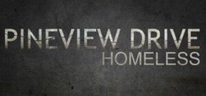 Pineview Drive – Homeless
